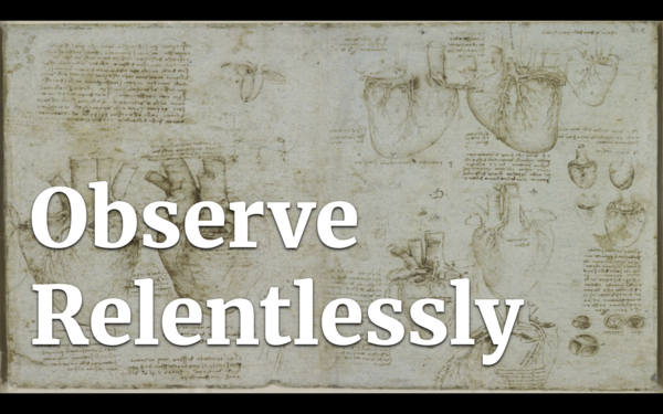 A sketch by Leonardo Da Vinci with the phrase "Observe Relentlessly"