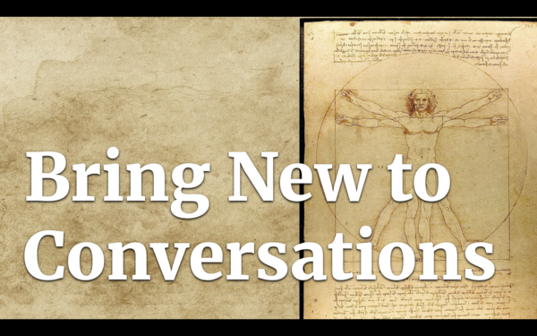 The Vitruvian Man by Leonardo Da Vinci, with the phrase Bring New to Conversations